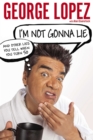 I'm Not Gonna Lie: And Other Lies You Tell When You Turn 50 - eBook