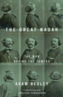 Great Nadar : The Man Behind the Camera - Book