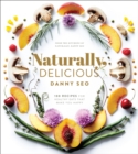 Naturally, Delicious : 101 Recipes for Healthy Eats That Make You Happy: A Cookbook - Book
