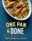 One Pan & Done : Hassle-Free Meals from the Oven to Your Table: A Cookbook - Book