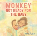 Monkey : Not Ready For The Baby - Book