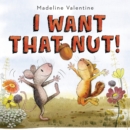 I Want That Nut! - Book