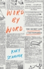 Word by Word : The Secret Life of Dictionaries - Book