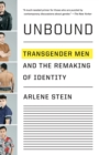 Unbound : Transgender Men and the Remaking of Identity - Book