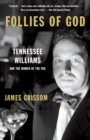 Follies of God : Tennessee Williams and the Women of the Fog - Book