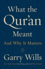 What The Qur'an Meant : And Why It Matters - Book