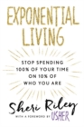 Exponential Living : STOP SPENDING 100% OF YOUR TIME ON 10% OF WHO YOU ARE - Book