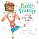 Betty Bunny Loves Chocolate Cake - Book