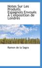Notes Sur Les Produits Espagnols Envoyes A L'Exposition de Londres - Book