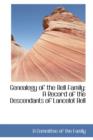 Genealogy of the Bell Family : A Record of the Descendants of Lancelot Bell - Book