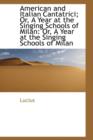 American and Italian Cantatrici; Or, a Year at the Singing Schools of Milan : Or, a Year at the Singi - Book