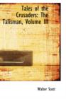 Tales of the Crusaders : The Talisman, Volume III - Book
