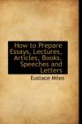 How to Prepare Essays, Lectures, Articles, Books, Speeches and Letters - Book