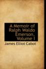 A Memoir of Ralph Waldo Emerson, Volume I - Book