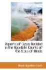 Reports of Cases Decided in the Appellate Courts of the State of Illinois - Book