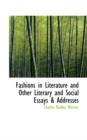 Fashions in Literature and Other Literary and Social Essays & Addresses - Book
