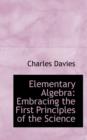 Elementary Algebra : Embracing the First Principles of the Science - Book