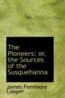The Pioneers : Or, the Sources of the Susquehanna - Book