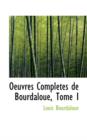 Oeuvres Completes de Bourdaloue, Tome I - Book