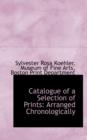 Catalogue of a Selection of Prints : Arranged Chronologically - Book