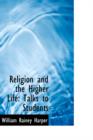 Religion and the Higher Life : Talks to Students - Book