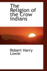 The Religion of the Crow Indians - Book