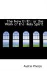 The New Birth : Or the Work of the Holy Spirit - Book