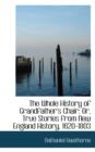 The Whole History of Grandfather's Chair : Or, True Stories from New England History, 1620-1803 - Book