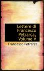 Lettere Di Francesco Petrarca, Volume V - Book