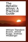 The Metallic Alloys : A Practical Guide - Book