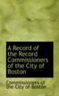 A Record of the Record Commissioners of the City of Boston - Book
