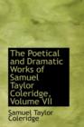 The Poetical and Dramatic Works of Samuel Taylor Coleridge, Volume VII - Book