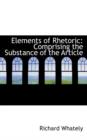 Elements of Rhetoric : Comprising the Substance of the Article - Book