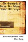 The Graveyards of Boston : First Volume, Copp's Hill Epitaphs - Book