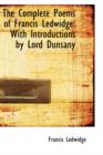 The Complete Poems of Francis Ledwidge : With Introductions by Lord Dunsany - Book