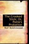 The Crooked Stick : Or, Pollie's Probation - Book