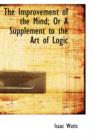 The Improvement of the Mind; Or a Supplement to the Art of Logic - Book