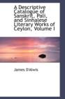 A Descriptive Catalogue of Sanskrit, Pali, and Sinhalese Literary Works of Ceylon, Volume I - Book