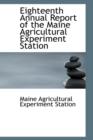 Eighteenth Annual Report of the Maine Agricultural Experiment Station - Book
