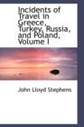 Incidents of Travel in Greece, Turkey, Russia, and Poland, Volume I - Book