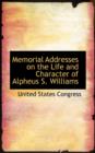 Memorial Addresses on the Life and Character of Alpheus S. Williams - Book