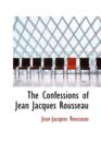 The Confessions of Jean Jacques Rousseau - Book