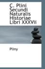 C. Plini Secundi Naturalis Historiae Libri XXXVII - Book