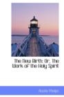 The New Birth : Or, the Work of the Holy Spirit - Book