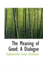 The Meaning of Good : A Dialogue - Book