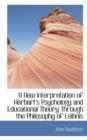A New Interpretation of Herbart's Psychology and Educational Theory Through the Philosophy of Leibni - Book
