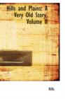 Hills and Plains : A Very Old Story, Volume II - Book