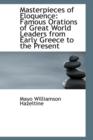 Masterpieces of Eloquence : Famous Orations of Great World Leaders from Early Greece to the Present - Book
