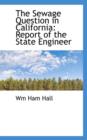 The Sewage Question in California : Report of the State Engineer - Book