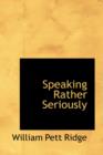 Speaking Rather Seriously - Book